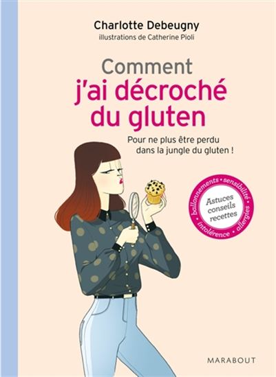 Comment j&#39;ai décroché du gluten... et dit adieu au mal de ventre ! - CHARLOTTE DEBEUGNY