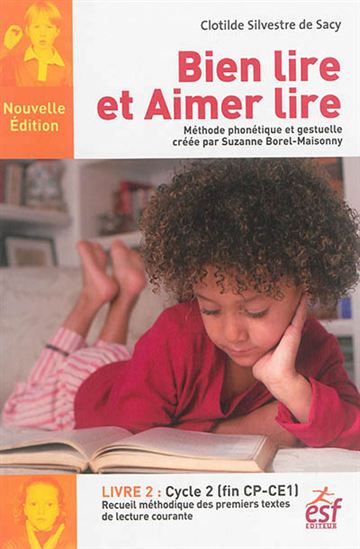 Bien lire et aimer lire : méthode phonétique et gestuelle créée par Suzanne Borel-Maisonny T.02 Cycle 2 (fin CP-CE1) 31e éd. - CLOTILDE SILVESTRE DE SACY