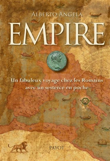 Empire : un fabuleux voyage chez les Romains avec un sesterce en poche - ALBERTO ANGELA