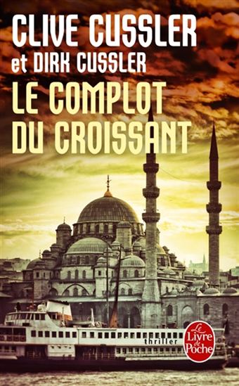 Le Complot du croissant - CLIVE CUSSLER - DIRK