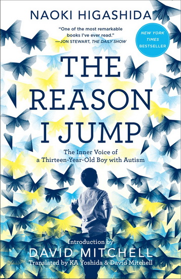The Reason I jump: The inner voice of a thirteen-year-old boy with autism - NAOKI HIGASHIDA & AL