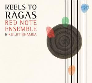 Reels to ragas - KULJIT BHAMRA - RED NOTE ENSEMBL
