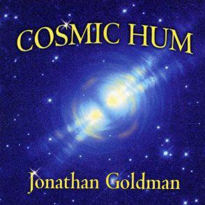 Cosmic hum - JONATHAN GOLDMAN