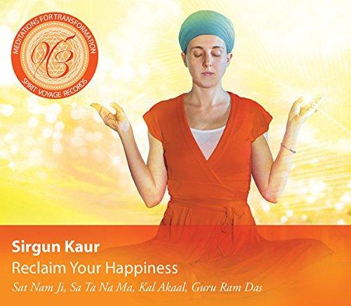 Reclaim your happiness:meditat - SIRGUN KAUR