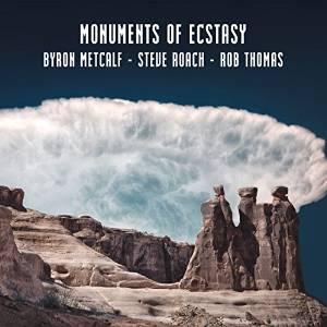 Monuments of ecstasy - BYRON METCALF - STEVE ROACH - THOM