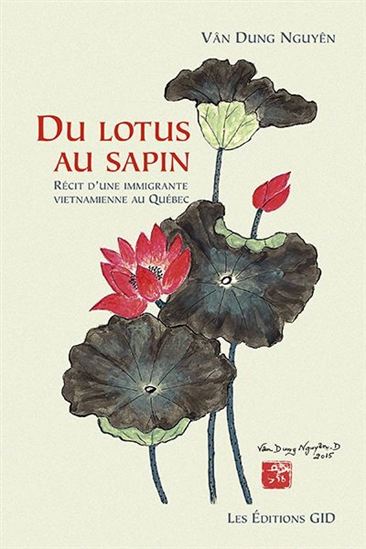 Du lotus au sapin : récit d’une immigrante vietnamienne au Québec - VÂN DUNG NGUYÊN
