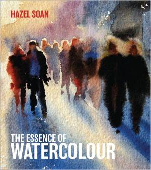ESSENCE OF WATERCOLOUR - HAZEL SOAN