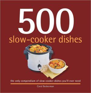 500 slow-cooker dishes - CAROL BECKERMAN