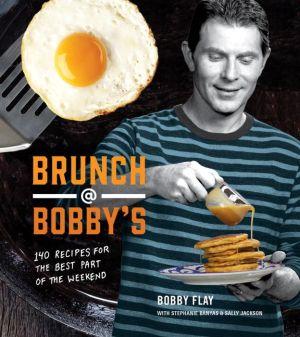 Brunch at bobby&#39;s:140 recipes - BOBBY FLAY