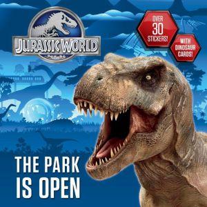 Jurassic world:the park is ope - DENNIS R. SHEALY