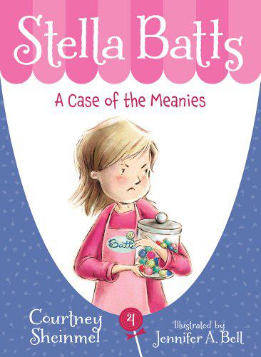 Stella Batts #04 A Case of the Meanies - COURTNEY SHEINMEL - JENNIFER A BELL