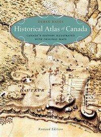 Historical Atlas of Canada (Revised Edition) - DEREK HAYES