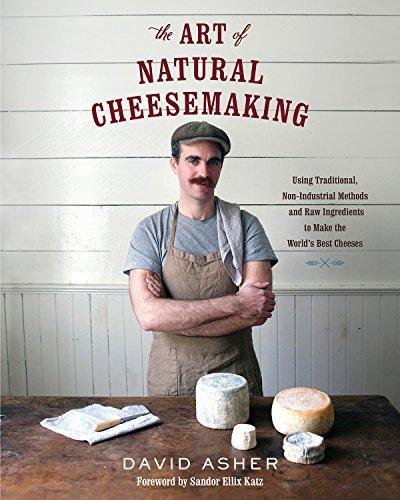 The Art of Natural Cheesemaking - DAVID ASHER