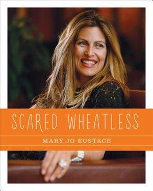 Scared wheatless - MARY JO EUSTACE