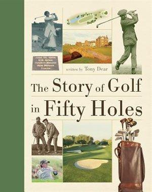 The story of golf in fifty hol - TONY DEAR