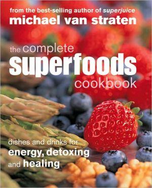 Complete Superfoods Cookbook: - MICHAEL VAN STRATEN