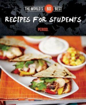 The World&#39;s 60 Best Recipes for Students... Period - COLLECTIF