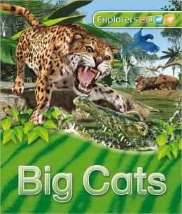 EXPLORERS:BIG CATS - PETER BULL - CLAIRE LLEWELLYN