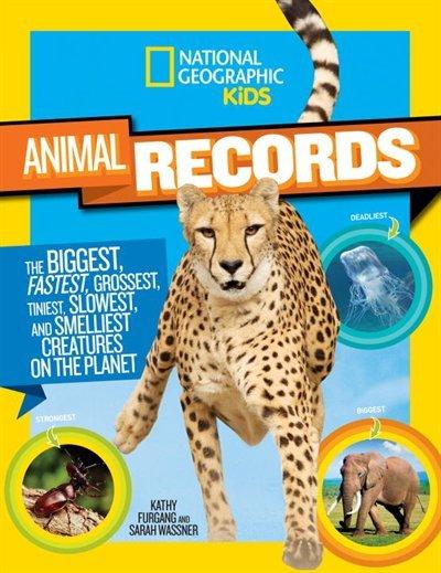 National Geographic Kids Animal Records: The Biggest, Fastest, Weirdest, Tiniest, Slowest, and Deadliest Creatures on the Planet - KATHY FURGANG