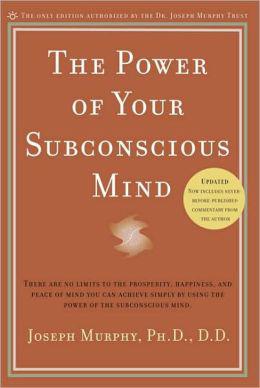 The Power of the Subconscious Mind - JOSEPH PHD.DD. MURPHY