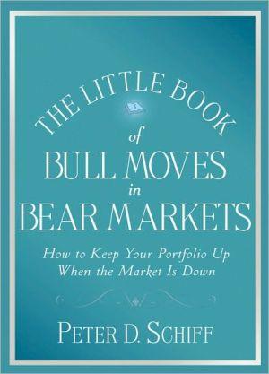 The Little Book of Bull Moves in Bear Markets - PETER D. SCHIFF