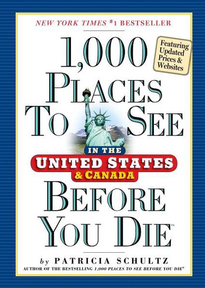 1000 Places to see in the United States and Canada - PATRICIA SCHULTZ
