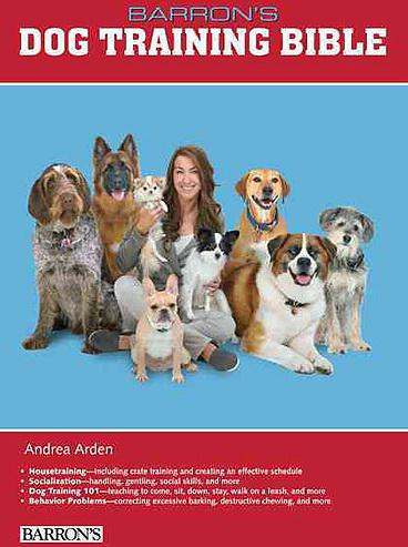 Barron&#39;s Dog Training Bible - ANDREA ARDEN