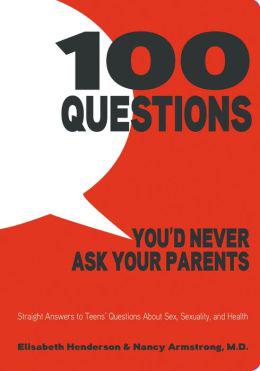 100 Questions You&#39;d Never ASk Your Parents - ELISABETH HENDERSON