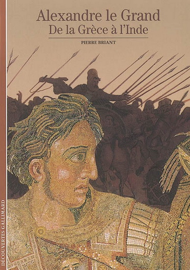 Alexandre le Grand : de la Grèce à l'Inde - PIERRE BRIANT