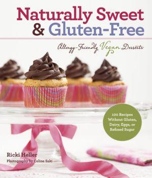 Naturally sweet and gluten-fre - RICKI HELLER