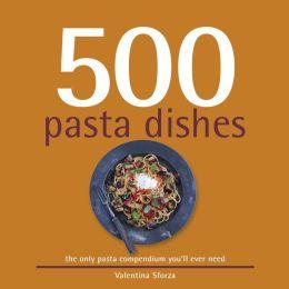 500 pasta dishes - VALENTINA SFORZA
