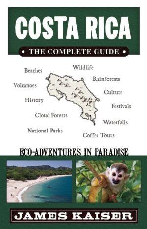 Costa rica:the complete guide, - JAMES KAISER