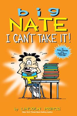 Big nate:i can&#39;t take it! - LINCOLN PEIRCE
