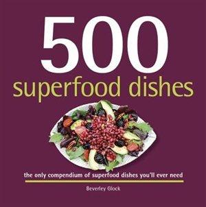 500 superfood dishes - BEVERLEY GLOCK