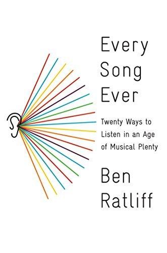 Every Song Ever: Twenty Ways to Listen in an Age of Musical Plenty - BEN RATLIFF