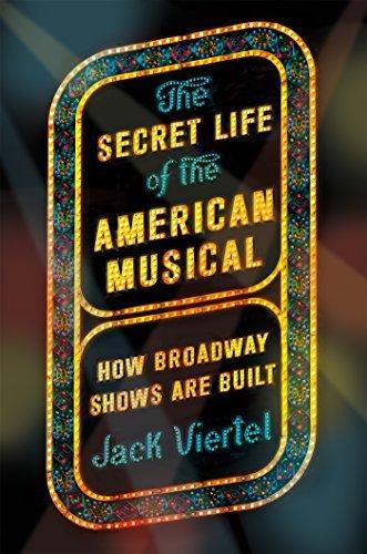 The Secret life of the american musical: How classic Broadway shows are built - JACK VIERTEL