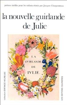 La Nouvelle Guirlande de Julie : anthologie pour les enfants. 200 poèmes de 50 poètes français - LEILA BABES