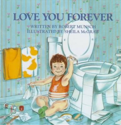 LOVE YOU FOREVER - ROBERT MUNSCH