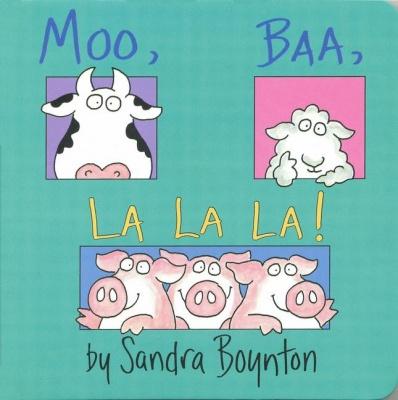 Moo, Baa, La La La! - SANDRA BOYNTON