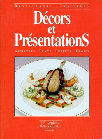 Décors et présentations : assiettes, plats, buffets froids - JEAN-PIERRE LEGLAND - OLIVIER DUGABELLE