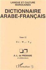 Dictionnaire arabe-français : langue et culture marocaines vol. 12 - ALFRED-LOUIS DE PRÉMARE