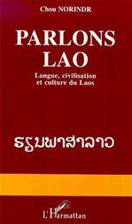 Parlons lao : langue, civilisation et culture du Laos - CHOU NORINDR