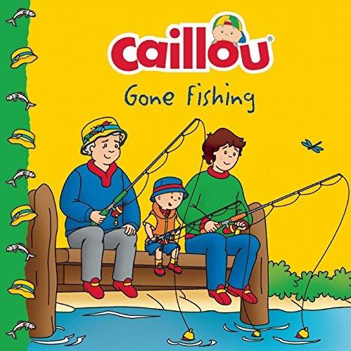 Caillou:gone fishing - ERIC SEVIGNY
