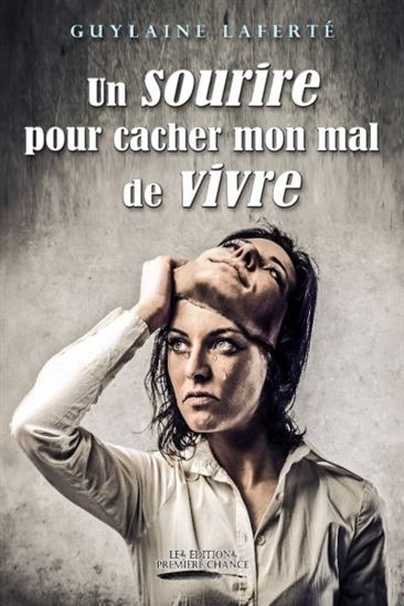 Un sourire pour cacher mon mal de vivre - GUYLAINE LAFERTÉ