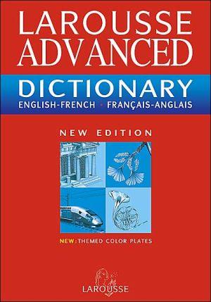 Larousse Advanced Dictionary : French-English/English-French - COLLECTIF