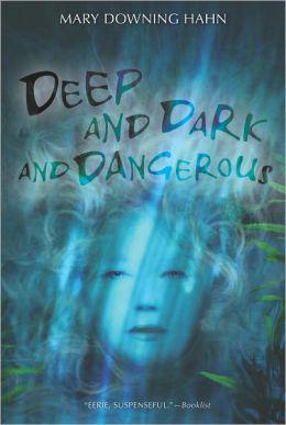 Deep and Dark and Dangerous - MARY DOWNING HAHN
