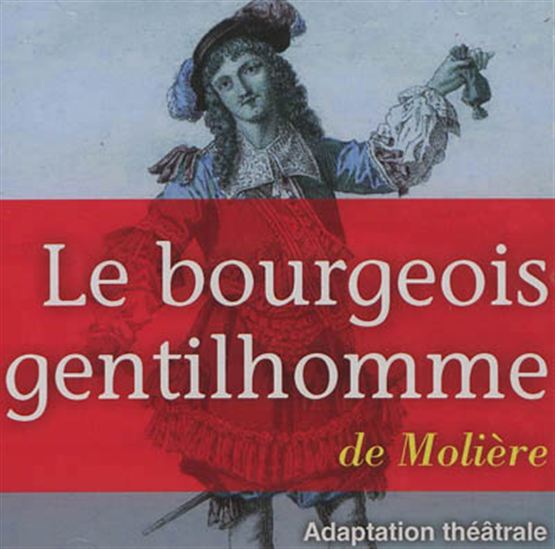 Le Bourgeois gentilhomme : adaptation théâtrale (CD MP3) - MOLIÈRE