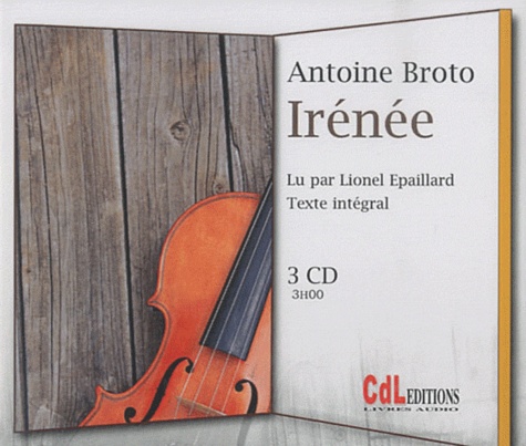Irénée : texte intégral (3 CD) - ANTOINE BROTO
