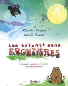 Les Enfants sans frontières : pour le préscolaire : français, anglais, espagnol - MICHELINE COUTURE - ISABELLE SENÉCAL
