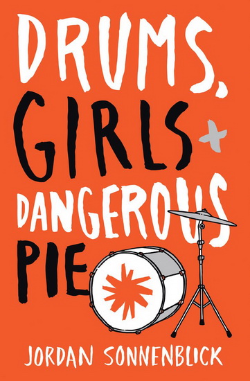 Drums,girls,and dangerous pie - JORDAN SONNENBLICK